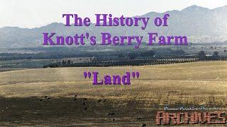 The History of Knott's Berry Farm - "Land"