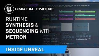 Runtime Synthesis & Sequencing with Metron | Inside Unreal