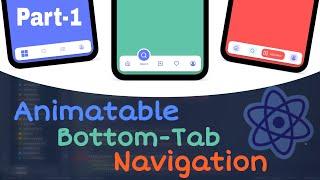 Bottom Tab Navigation with Animation | React-Navigation v6/5 | Part-1
