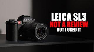 I Tried The Leica SL3 - Let's Talk About It