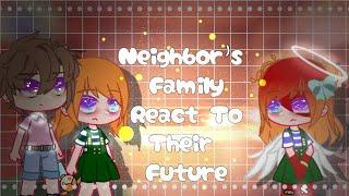 Neighbor's Family React To Their Future || GC || MY AU || ORIGINAL || Short