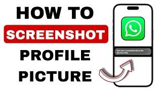 How to Screenshot Someone Profile Picture on WhatsApp Latest Update - Step by Step Guide (2024)