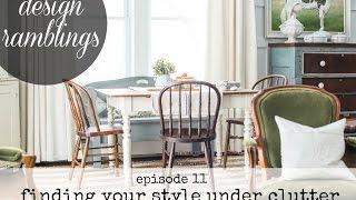 design ramblings | episode 11 | finding your style under clutter