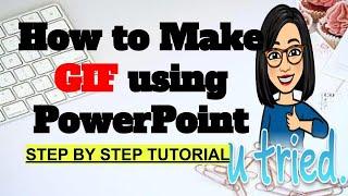 HOW TO MAKE GIF USING POWERPOINT STEP BY STEP TUTORIAL