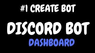 #1 CREATE DISCORD BOT | DISCORD BOT DASHBOARD  SERIES