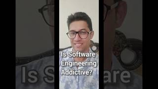 Is Software engineering addictive?