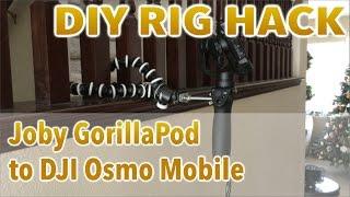 Joby GorillaPod to DJI Osmo Mobile Rig Hack