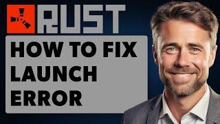 How to Fix Rust Launch Error Easy Anti-cheat Is Not Installed (Full 2024 Guide)