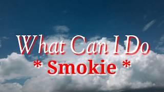 WHAT CAN I DO - SMOKIE - #KARAOKEWHATCANIDO