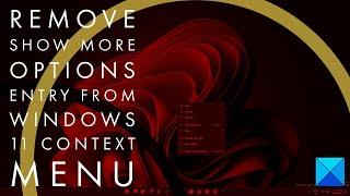 How to remove Show More Options entry from Windows 11 Context menu