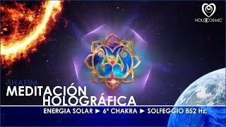 HOLOCOSMIC  MEDITACIÓN Holográfica #6 ▶ Conexión Nueva Tierra ▶ Energía Solar ▶ 6º Chakra ▶ 852hz