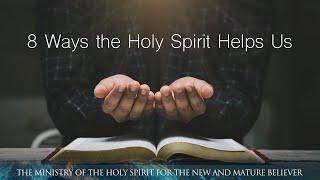 8 Ways the Holy Spirit Helps Us — Rick Renner