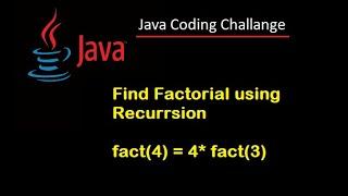 #9  Java Coding Challenge.  From Recursion find a Factorial of a Number