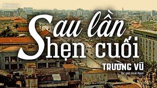 Sau Lần Hẹn Cuối - Trường Vũ (Tác giả: Hoài Nam) | Nhạc Vàng Xưa Bất Hủ