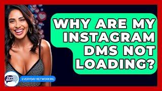 Why Are My Instagram DMs Not Loading? - Everyday-Networking