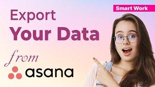 How to export data from asana 2024 (Extracting Insights Effortlessly)