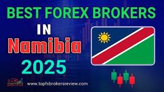 Best Forex Brokers in Namibia 2025 | Top Forex Brokers List in Namibia 2025