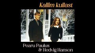 Pearu Paulus & Hedvig Hanson - Kallim kullast | Studio version