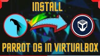 INSTALL PARROT OS IN VIRTUAL BOX LATEST VERSION | WITH GUEST ADDITIONS [For Full Screen]