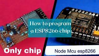 How to program a ESP8266 chip use a Node MCU board || TTL || Arduino || Make your own ESP8266 board.