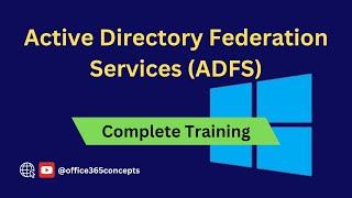 ADFS Complete Tutorial: Active Directory Federation Services Training