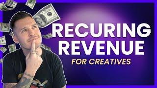 Recurring Revenue | 5 Easy Methods for Creatives