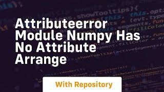 attributeerror module numpy has no attribute arrange