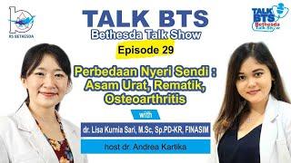 Perbedaan Nyeri Sendi : Asam Urat, Rematik, Osteoarthritis – Bethesda Talk Show Ep. 29