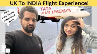 UK To India Flight experience | Tata AIR INDIA Flight | Worst experience ever| WORST flight