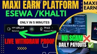 RS.375/- Live Withdraw proof | Maxi Earn Platform| Esewa Earning Platform | How to earn online money