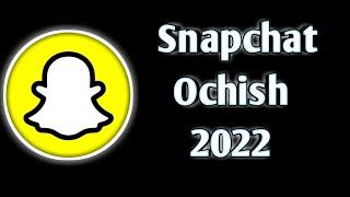 Snapchat ochishning yangicha usuli 2022