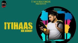 ITIHAAS (Official Song) | Mr. Bunny | Latest Punjabi Songs 2020 | The Mafia Style | TMS Records