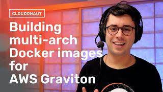 Building multi-architecture container images for AWS Graviton