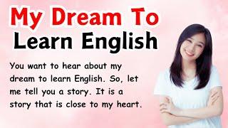 My Dream To Learn English || English Speaking Practice || Learn English With Stories