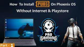 How To Install PUBG Mobile in phoenix OS Without Internet || install without playstore and internet