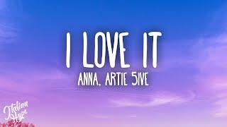 ANNA, Artie 5ive - I LOVE IT
