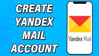 Create Yandex Mail Account 2022 | Yandex Mail App Account Registration Help | Yandex.Mail Sign Up