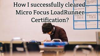 How I successfully cleared Micro Focus LoadRunner Certification?