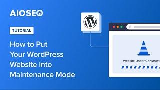 How to Put Your WordPress Website into Maintenance Mode