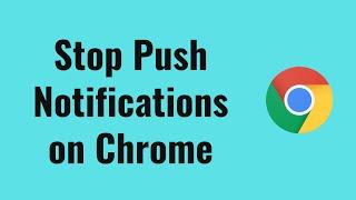 how to stop push notifications on chrome