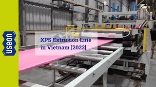 XPS Extrusion Line in Vietnam [2022] - USEON