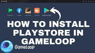 How To Install Playstore in Gameloop 2024