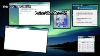 Project Vibranihorn V2  -  A Windows 10 mod with an amazing Windows Vista theme!