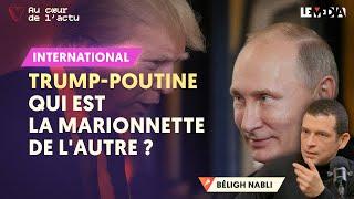 TRUMP-POUTINE : QUI EST LA MARIONNETTE DE L'AUTRE ?