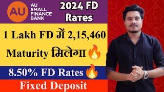 AU Small Finance Bank FD Interest Rates 2024 | AU Small Finance Bank Fixed Deposit Plan 2024