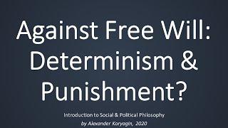 Against Free Will: Determinism &  Punishment?