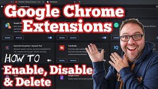 Google Chrome Extensions - How to Enable Disable & Delete