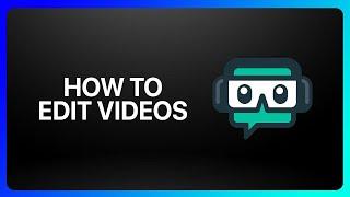 How To Edit Videos On Streamlabs Tutorial