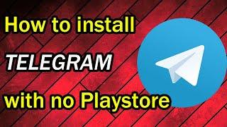 How to download and install TELEGRAM without Googe Play Store