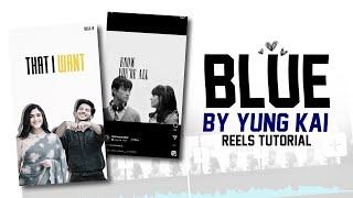 know you're all that i want this life reel template | blue by yung kai reel tutorial in vn app |